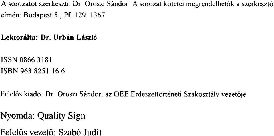 Urbán László ISSN 0866 3181 ISBN 963 8251 16 6 Felelős kiadó: Dr Oroszi