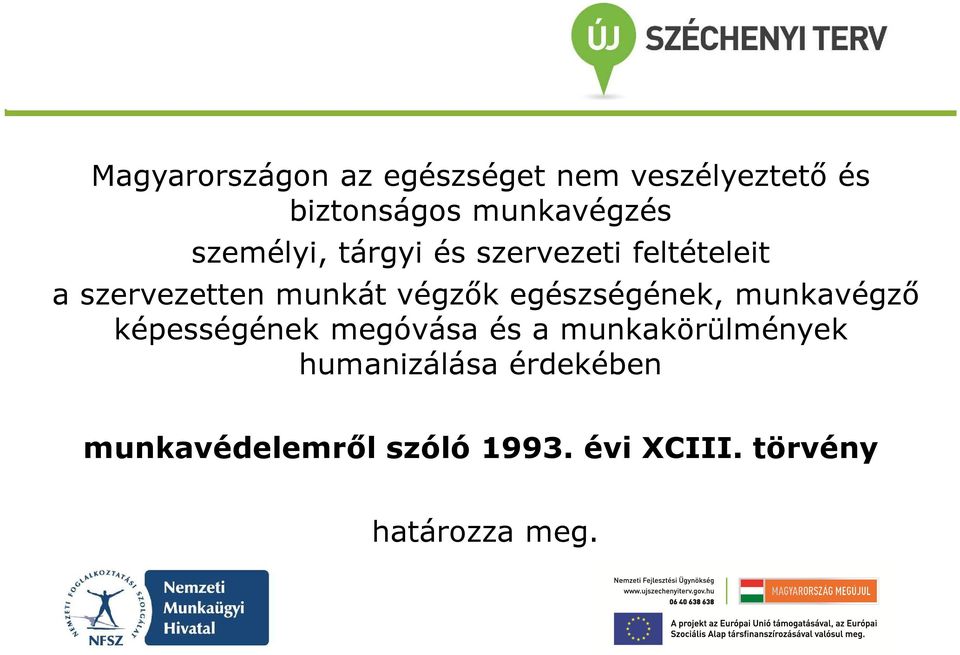 egészségének, munkavégző képességének megóvása és a munkakörülmények