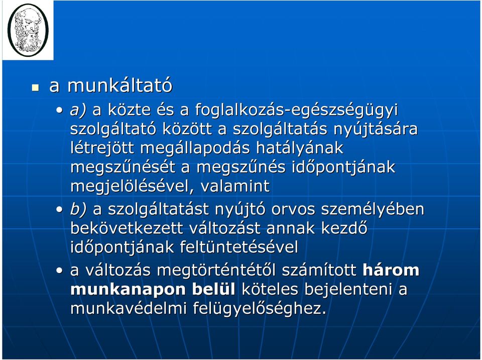 szolgáltat ltatást nyújt jtó orvos személy lyében bekövetkezett változv ltozást annak kezdő időpontj pontjának nak feltüntet