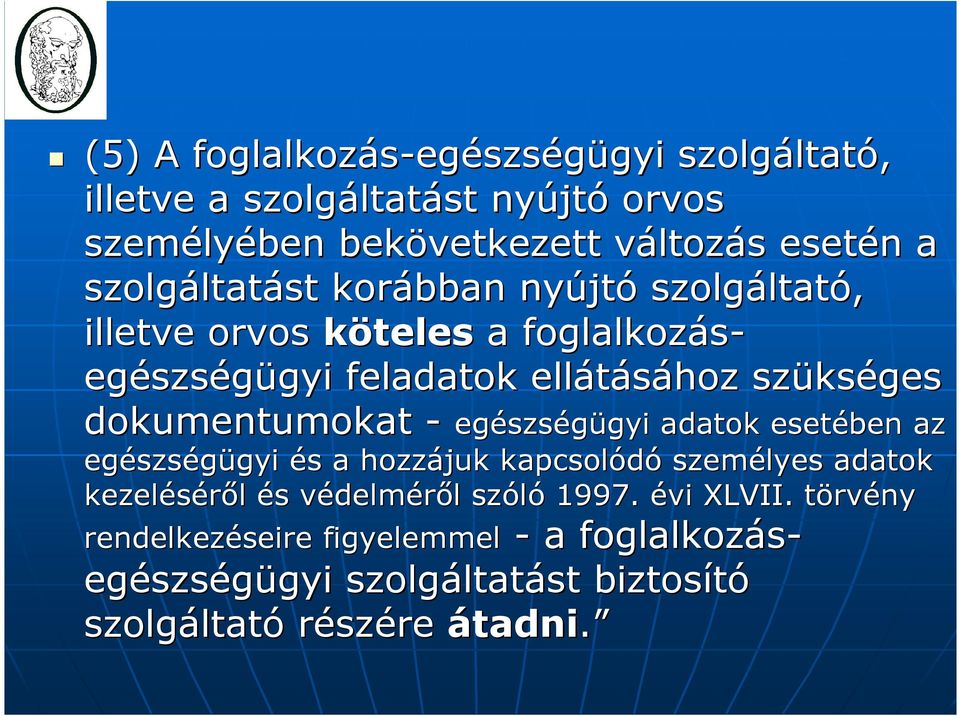 dokumentumokat - egészs szségügyi gyi adatok esetében az egészs szségügyi gyi és s a hozzájuk kapcsolódó személyes adatok kezeléséről és s védelmv delméről