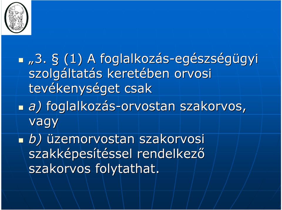 foglalkozás-orvostan orvostan szakorvos, vagy b)