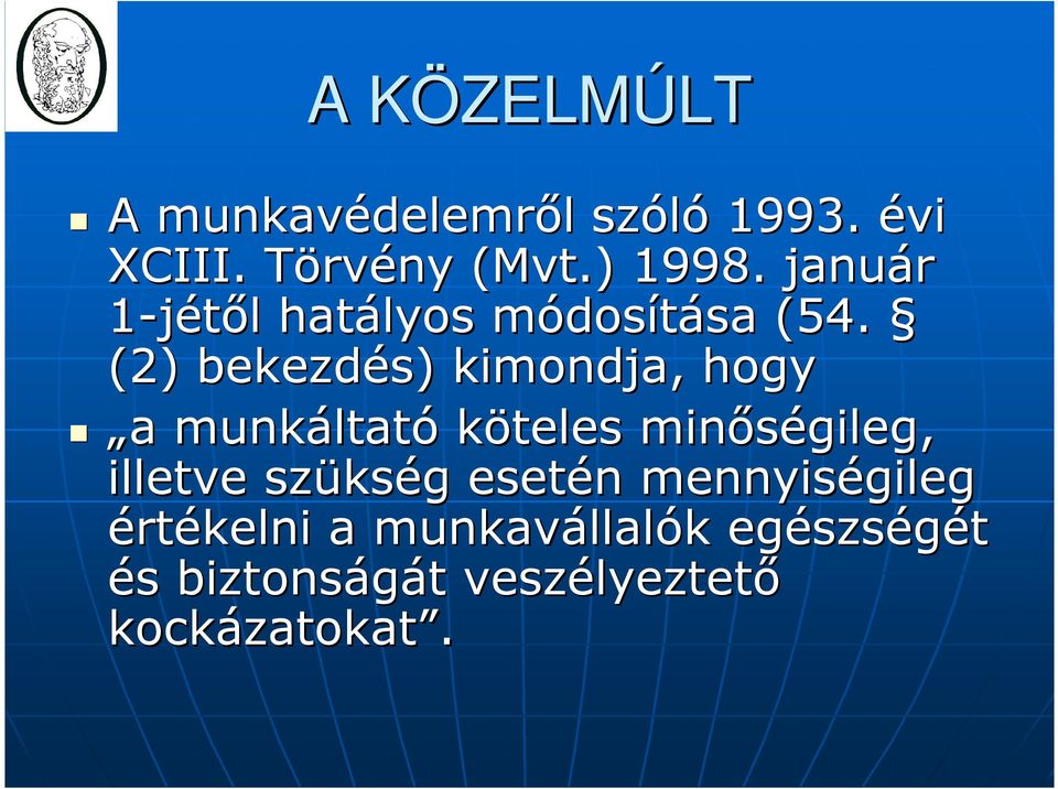 (2) bekezdés) kimondja, hogy a a munkáltat ltató köteles minőségileg, illetve szüks kség g