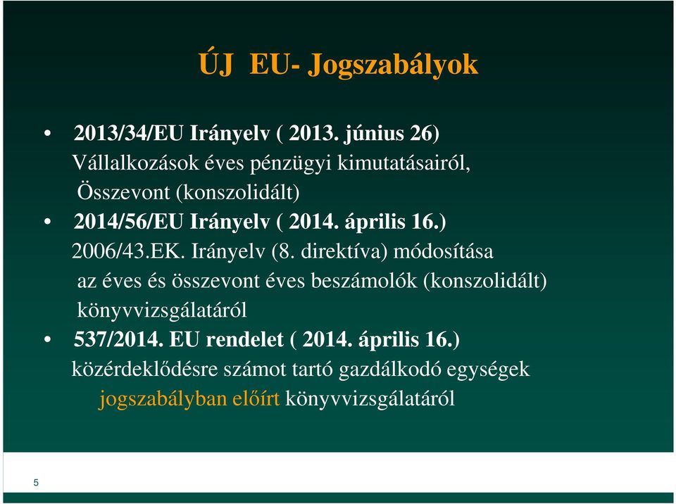2014. április 16.) 2006/43.EK. Irányelv (8.
