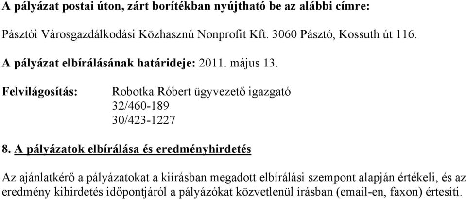 Felvilágosítás: Robotka Róbert ügyvezető igazgató 32/460-189 30/423-1227 8.