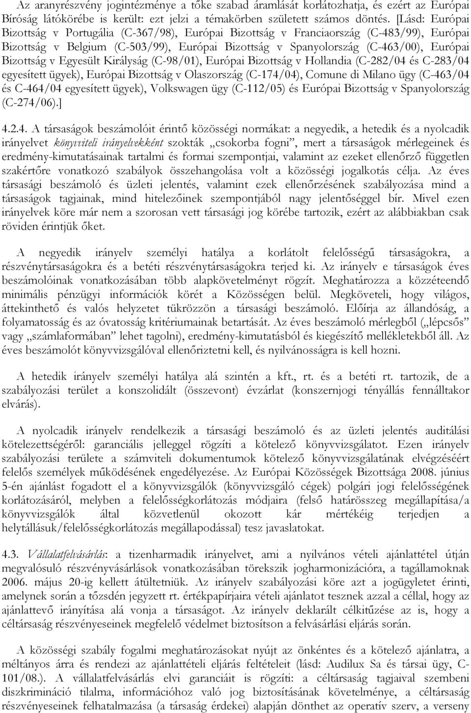 v Egyesült Királyság (C-98/01), Európai Bizottság v Hollandia (C-282/04 és C-283/04 egyesített ügyek), Európai Bizottság v Olaszország (C-174/04), Comune di Milano ügy (C-463/04 és C-464/04