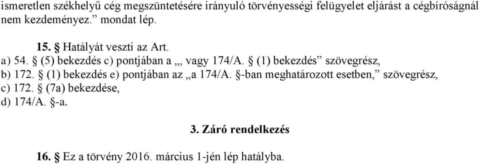 (1) bekezdés szövegrész, b) 172. (1) bekezdés e) pontjában az a 174/A.