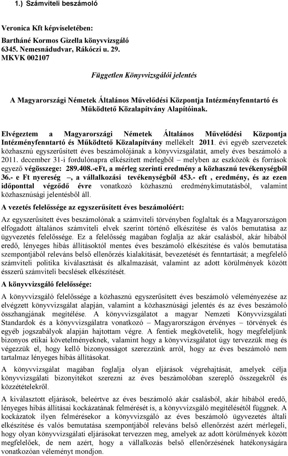 Elvégeztem a Magyarországi Németek Általános Művelődési Központja Intézményfenntartó és Működtető Közalapítvány mellékelt 2011.