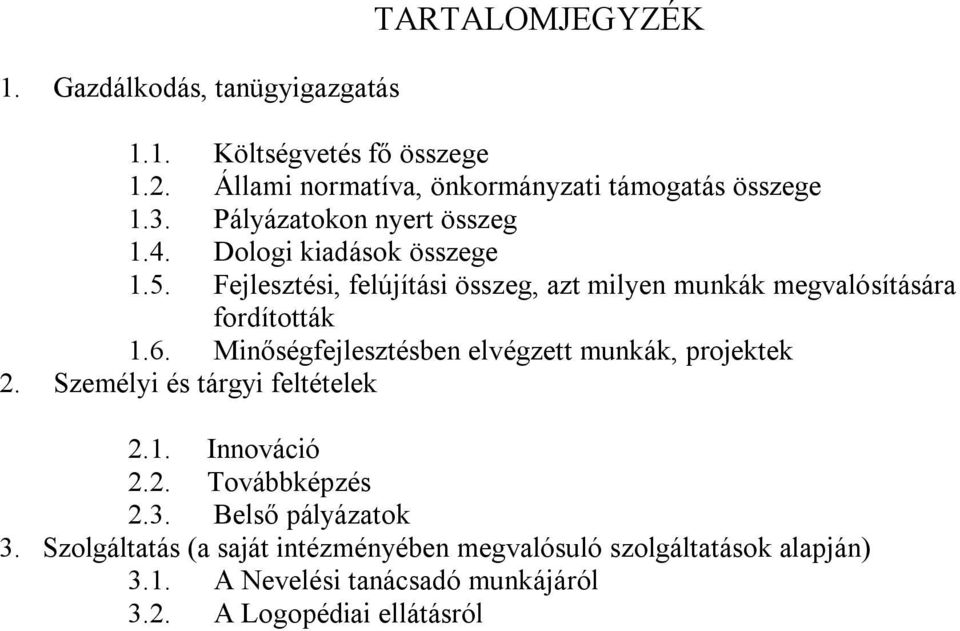 6. Minőségfejlesztésben elvégzett munkák, projektek 2. Személyi és tárgyi feltételek 2.1. Innováció 2.2. Továbbképzés 2.3.