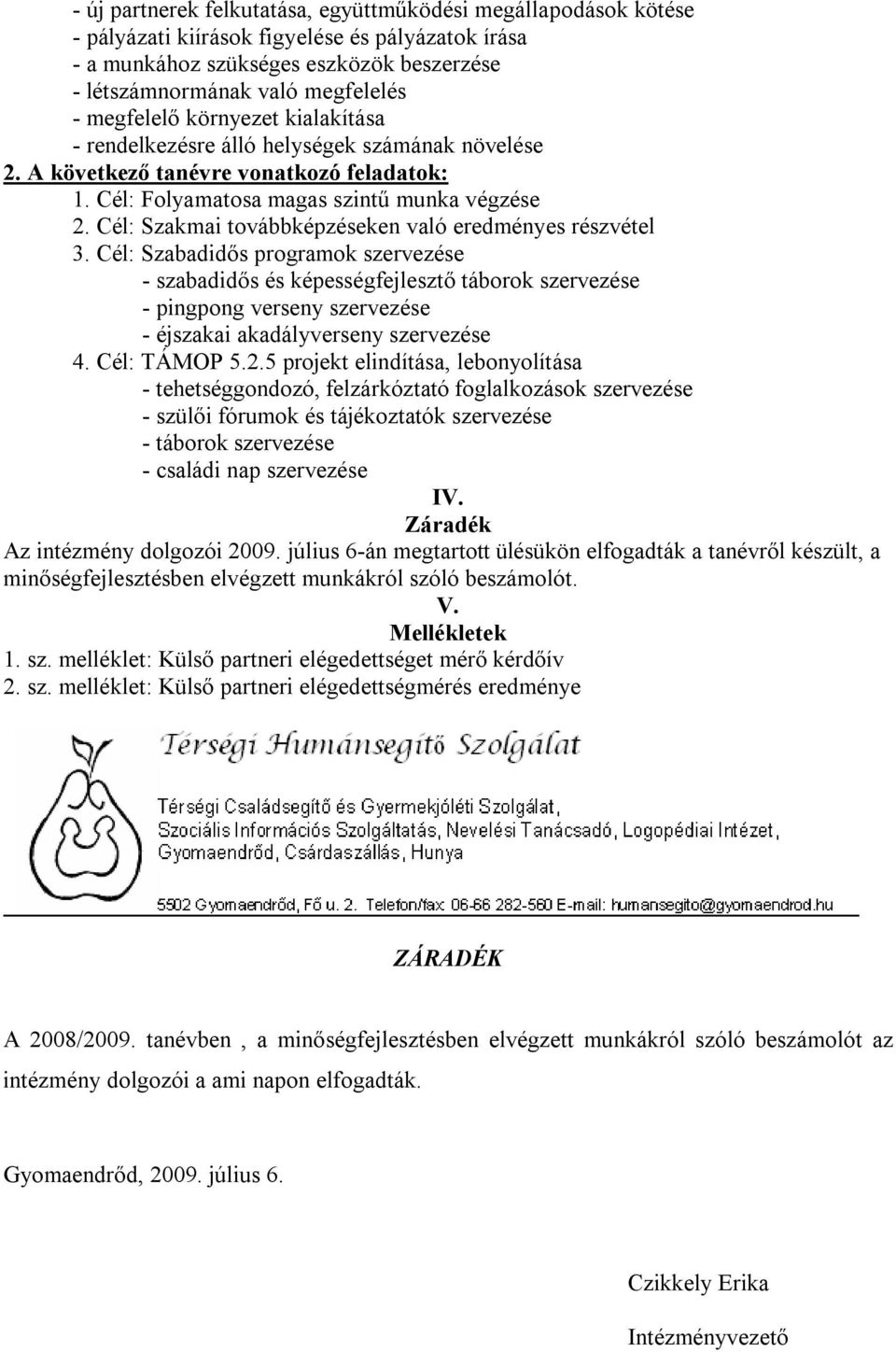 Cél: Szakmai továbbképzéseken való eredményes részvétel 3.