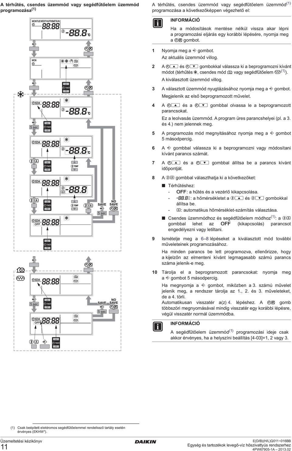 2 A pi és pj gombokkal válassza ki a beprogramozni kívánt módot (térhűtés c, csendes mód s vagy segédfűtőelem m (1) ). A kiválasztott üzemmód villog.