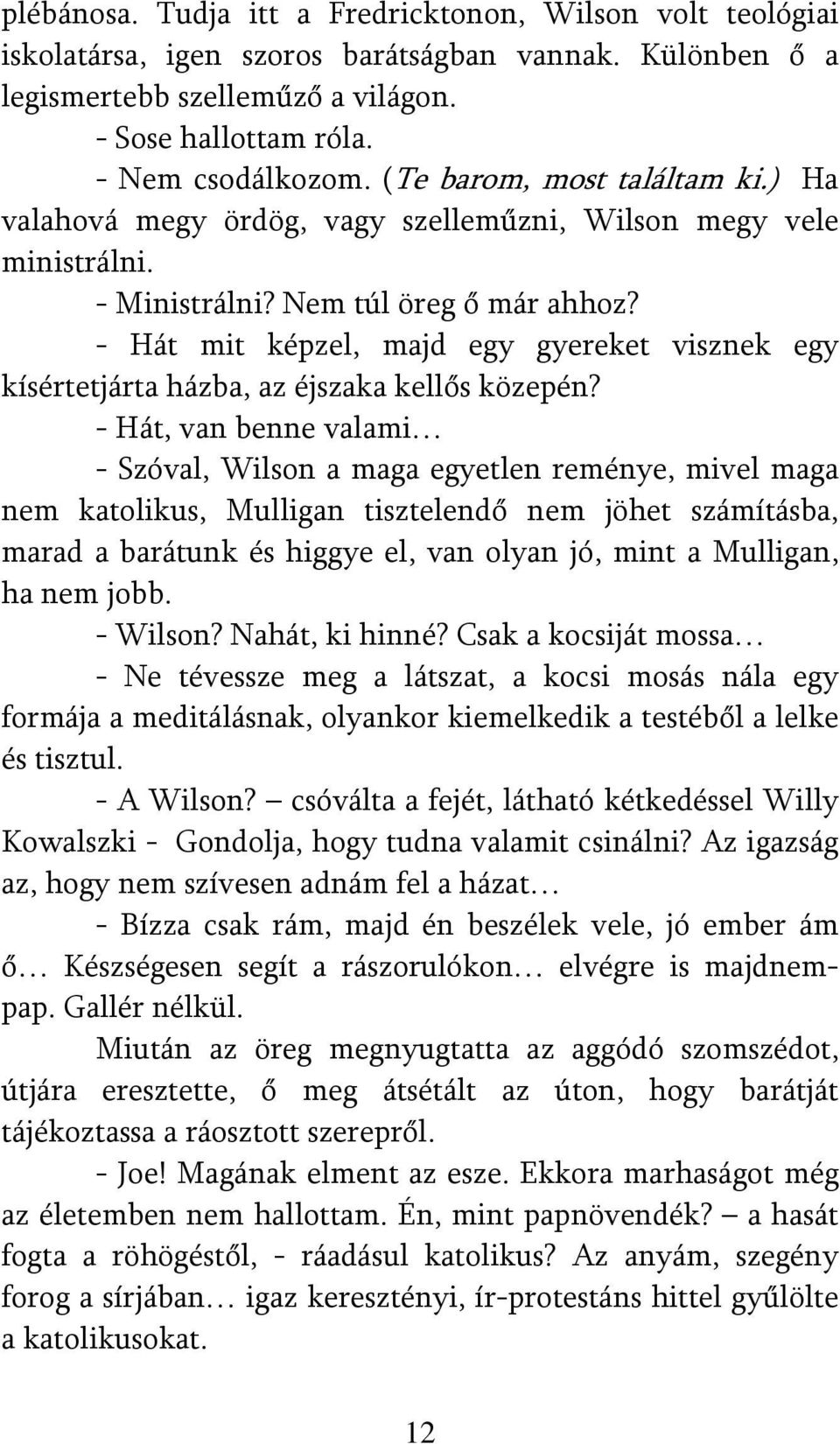 - Hát mit képzel, majd egy gyereket visznek egy kísértetjárta házba, az éjszaka kellős közepén?