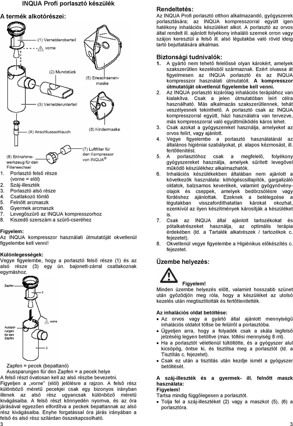 Különlegességek: Vegye figyelembe, hgy a prlasztó felső része (1) és az alsó része (3) egy ún. bajnett-zárral csatlakznak egymáshz.