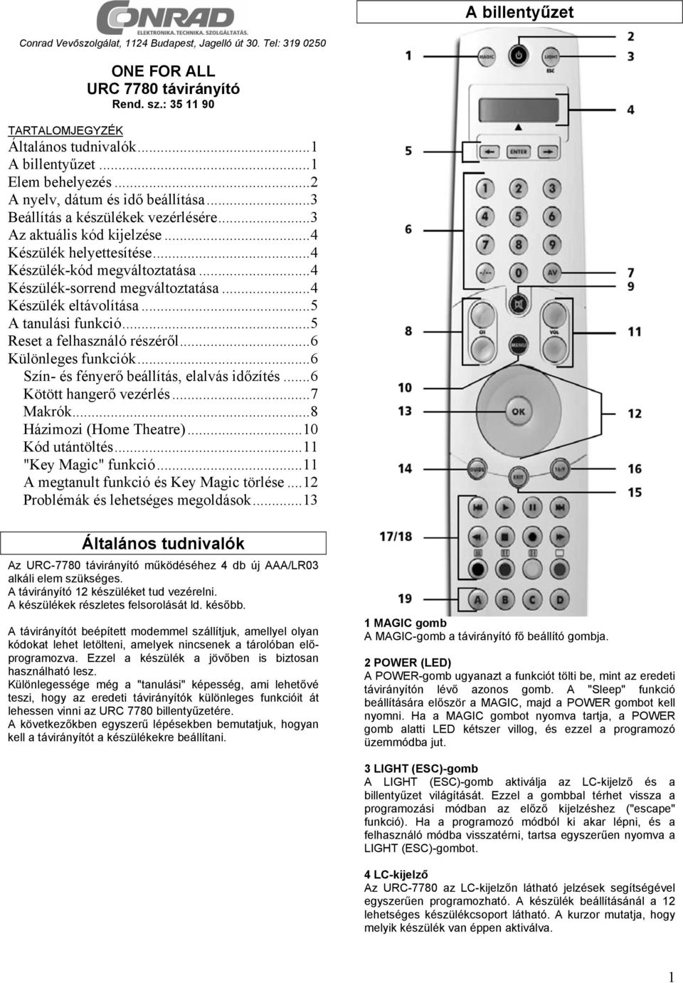 ..4 Készülék-sorrend megváltoztatása...4 Készülék eltávolítása...5 A tanulási funkció...5 Reset a felhasználó részéről...6 Különleges funkciók...6 Szín- és fényerő beállítás, elalvás időzítés.