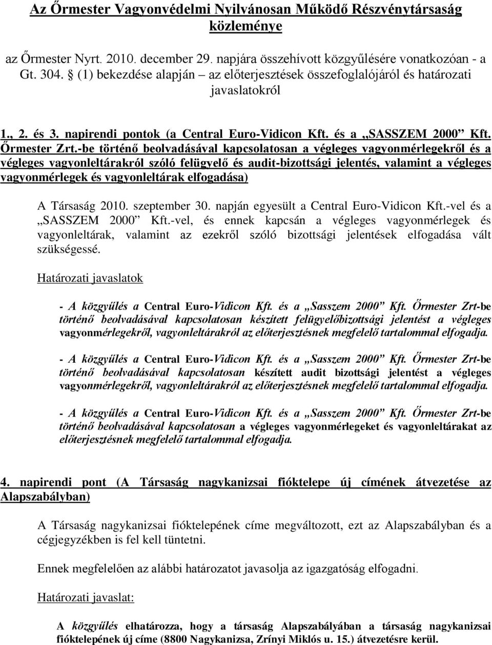 -be történő beolvadásával kapcsolatosan a végleges vagyonmérlegekről és a végleges vagyonleltárakról szóló felügyelő és audit-bizottsági jelentés, valamint a végleges vagyonmérlegek és vagyonleltárak