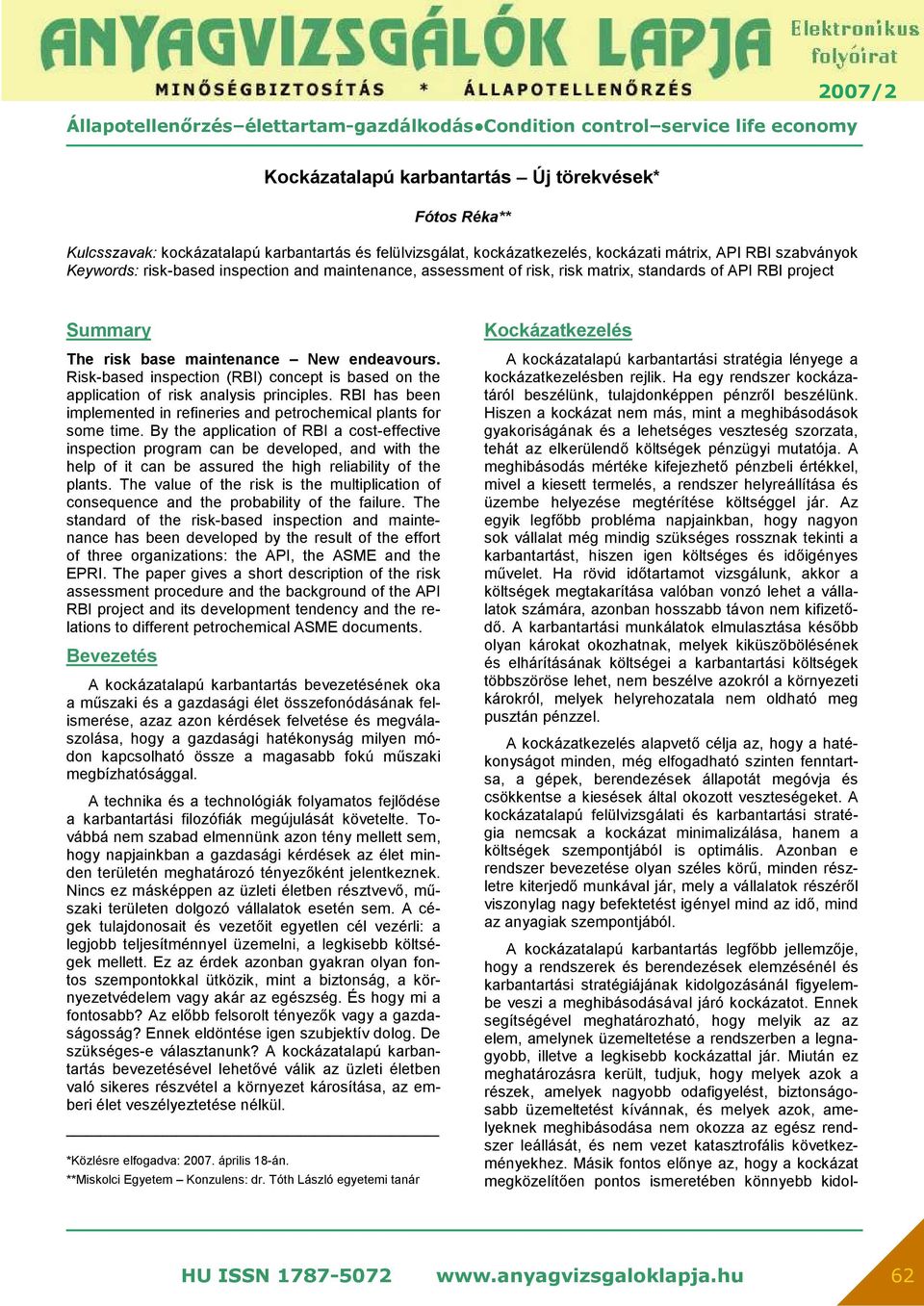 Risk-based inspection (RBI) concept is based on the application of risk analysis principles. RBI has been implemented in refineries and petrochemical plants for some time.