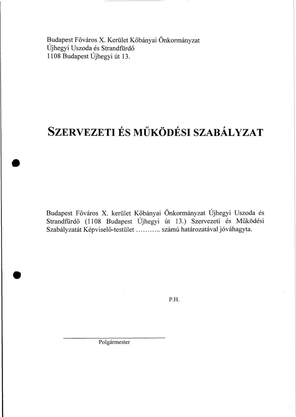 SZERVEZETI ÉS MŰKÖDÉSI SZABÁLYZAT  kerület Kőbányai Önkormányzat Újhegyi Uszoda és