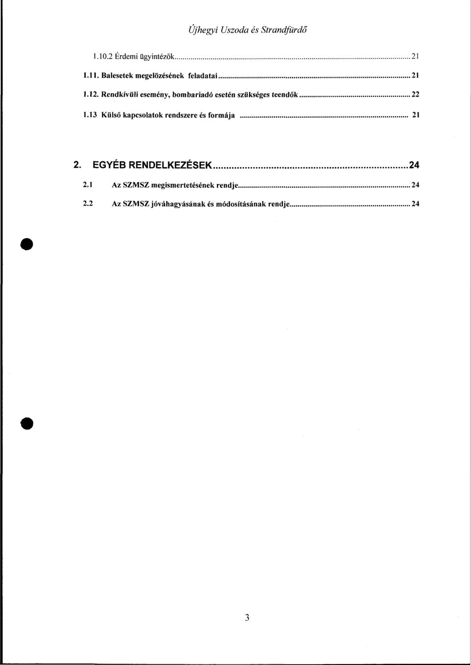 13 Külső kapcsolatok rendszere és formája 21 2. EGYÉB RENDELKEZÉSEK 24 2.