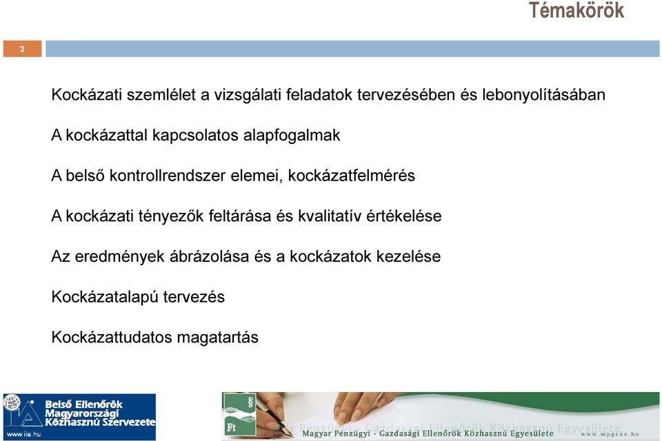 elemei, kockázatfelmérés A kockázati tényezık feltárása és kvalitatív értékelése