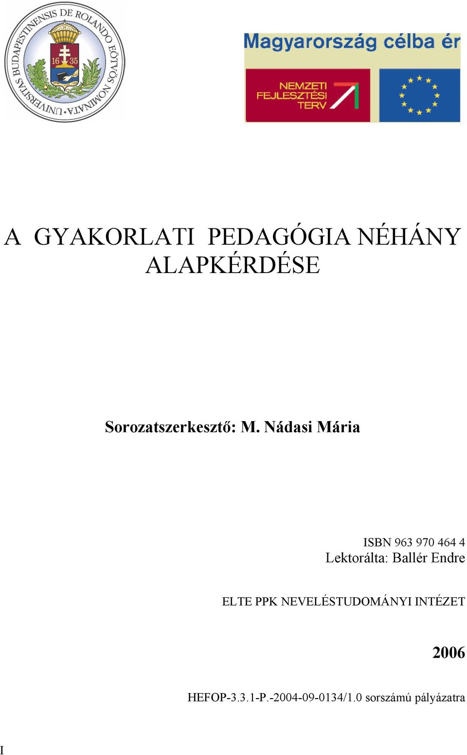 Nádasi Mária ISBN 963 970 464 4 Lektorálta: Ballér