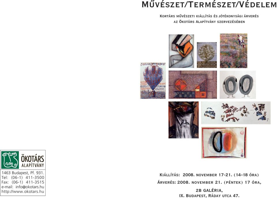 Tel: (06-1) 411-3500 Fax: (06-1) 411-3515 e-mail: info@okotars.hu http://www.okotars.hu Kiállítás: 2008.