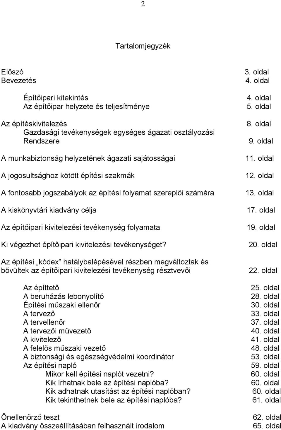 tevékenység folyamata Ki végezhet építőipari kivitelezési tevékenységet?