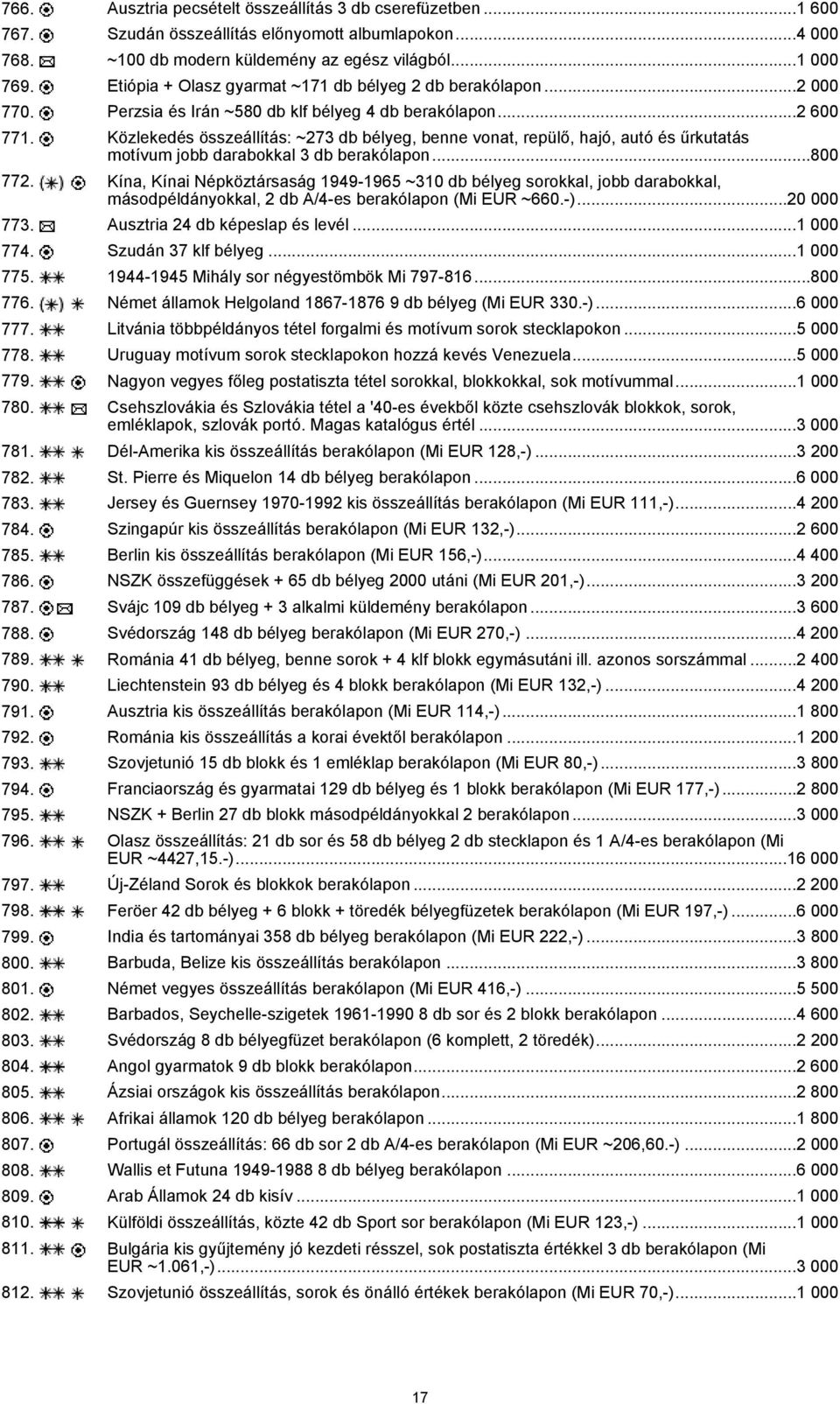 Közlekedés összeállítás: ~273 db bélyeg, benne vonat, repülő, hajó, autó és űrkutatás motívum jobb darabokkal 3 db berakólapon...800 772.