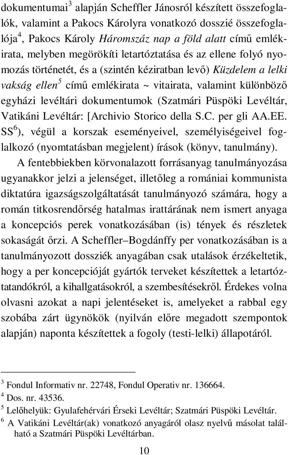 dokumentumok (Szatmári Püspöki Levéltár, Vatikáni Levéltár: [Archivio Storico della S.C. per gli AA.EE.