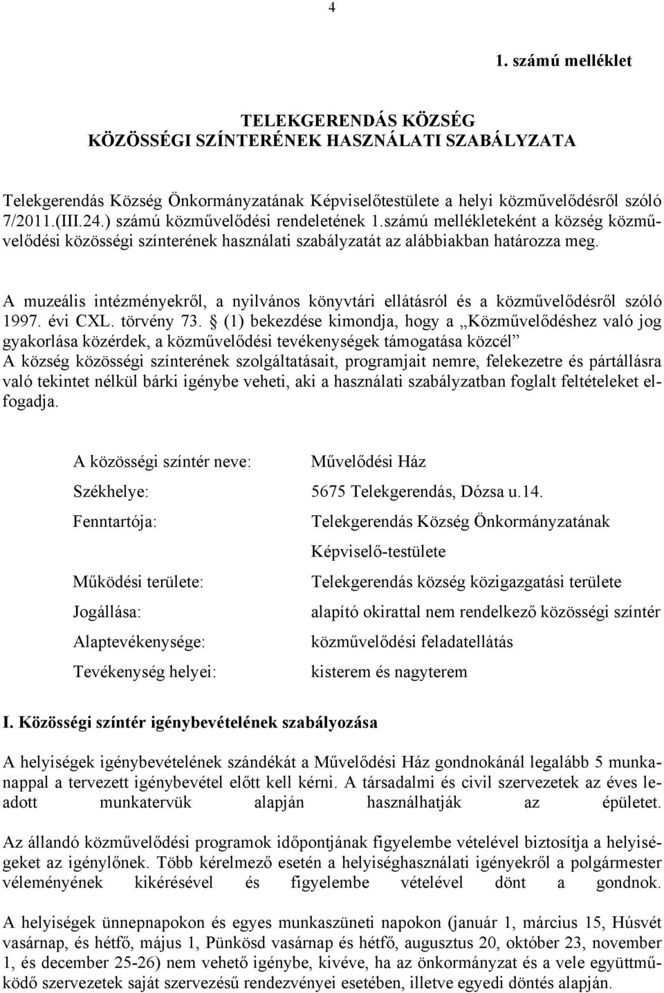 A muzeális intézményekről, a nyilvános könyvtári ellátásról és a közművelődésről szóló 1997. évi CXL. törvény 73.