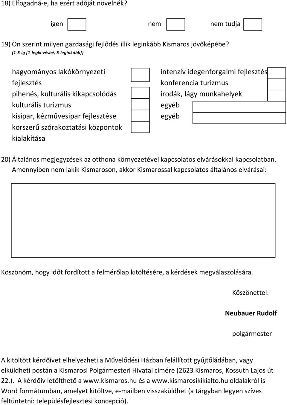 fejlesztés konferencia turizmus irodák, lágy munkahelyek 20) Általános megjegyzések az otthona környezetével kapcsolatos elvárásokkal kapcsolatban.