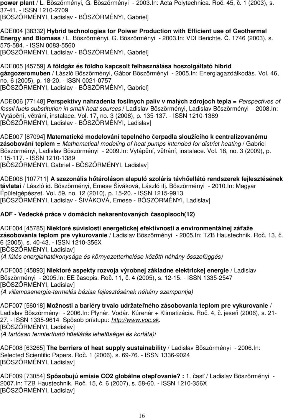 Böszörményi - 2003.In: VDI Berichte. Č. 1746 (2003), s. 575-584.