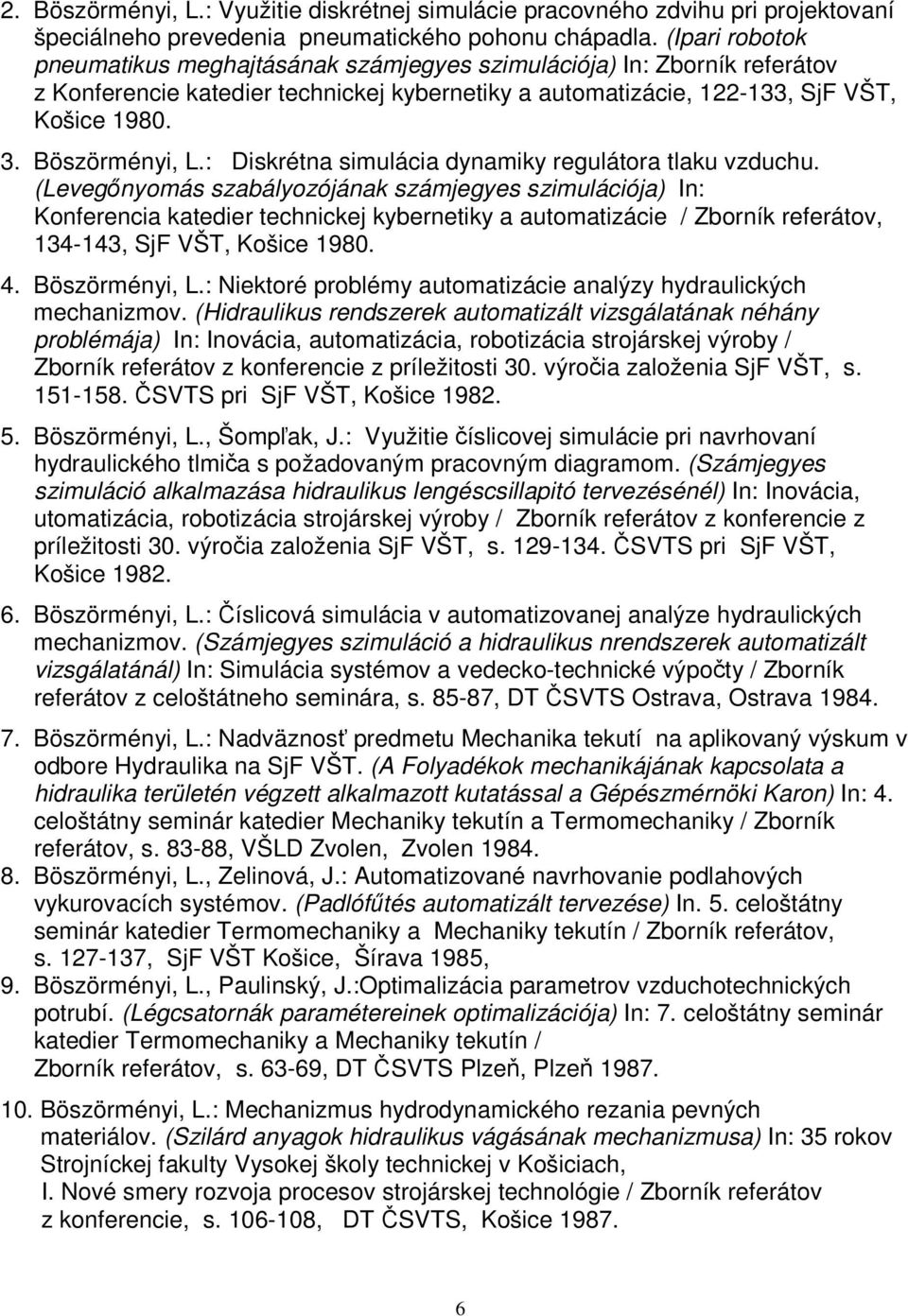 : Diskrétna simulácia dynamiky regulátora tlaku vzduchu.