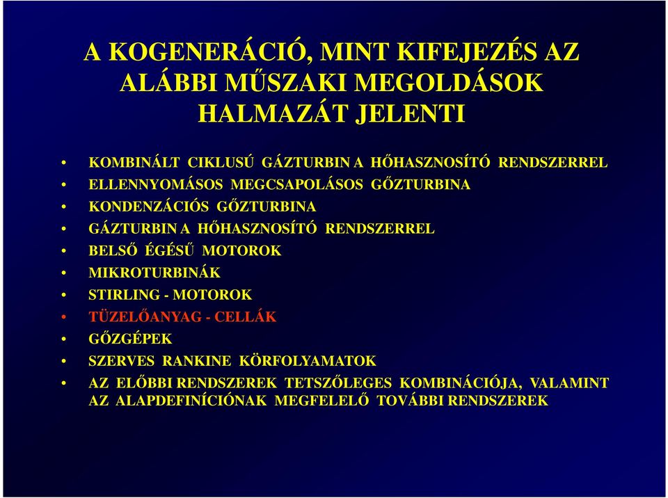 HİHASZNOSÍTÓ RENDSZERREL BELSİ ÉGÉSŐ MOTOROK MIKROTURBINÁK STIRLING - MOTOROK TÜZELİANYAG - CELLÁK GİZGÉPEK