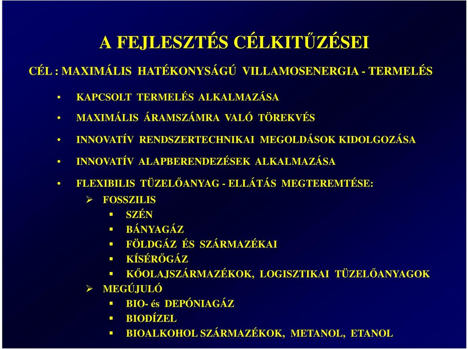 ALKALMAZÁSA FLEXIBILIS TÜZELİANYAG - ELLÁTÁS MEGTEREMTÉSE: FOSSZILIS SZÉN BÁNYAGÁZ FÖLDGÁZ ÉS SZÁRMAZÉKAI KÍSÉRİGÁZ