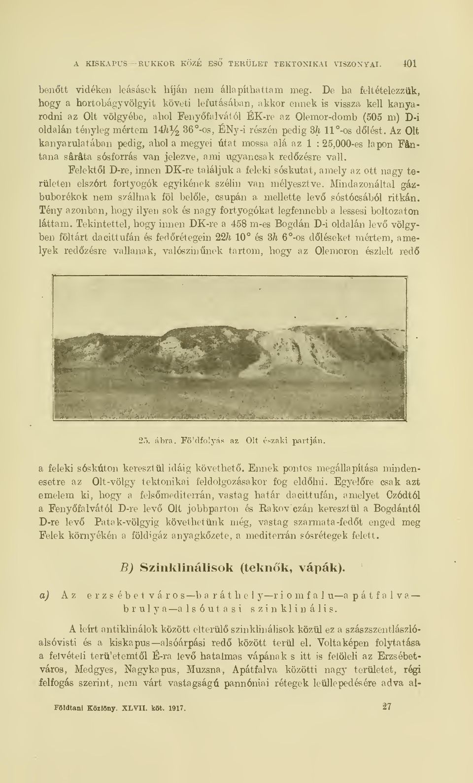 ól ÉK-re az Olemor-domb (505 m) D-i oldalán tényleg mértem 147i% 36 -os, ÉNy-i részén pedig 3/i ll -os dlést.