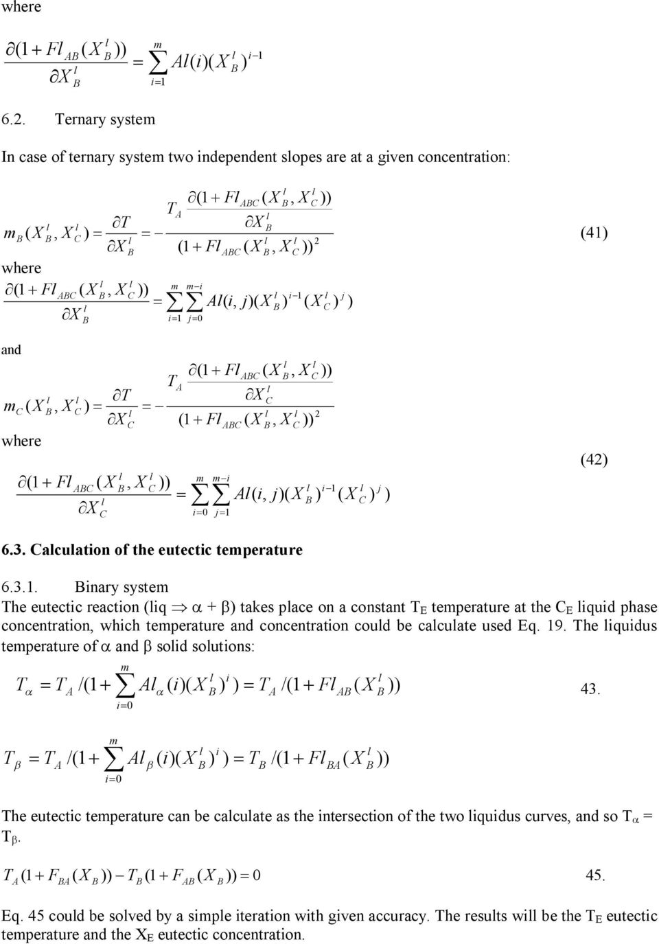 = 1 41 42 6.3. acuaton of the eutectc temperature 6.3.1. nary ytem he eutectc reacton q Þ a + b take pace on a contant E temperature at the E qud phae concentraton, whch temperature and concentraton coud be cacuate ued Eq.