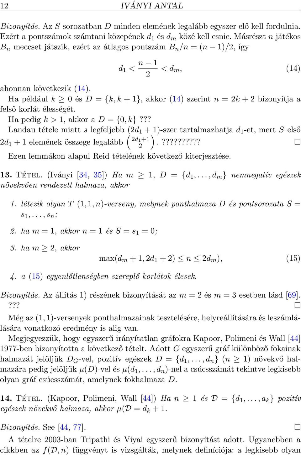 Ha például k 0 és D = {k, k + 1}, akkor (14) szerint n = 2k + 2 bizonyítja a felső korlát élességét. Ha pedig k > 1, akkor a D = {0, k}?