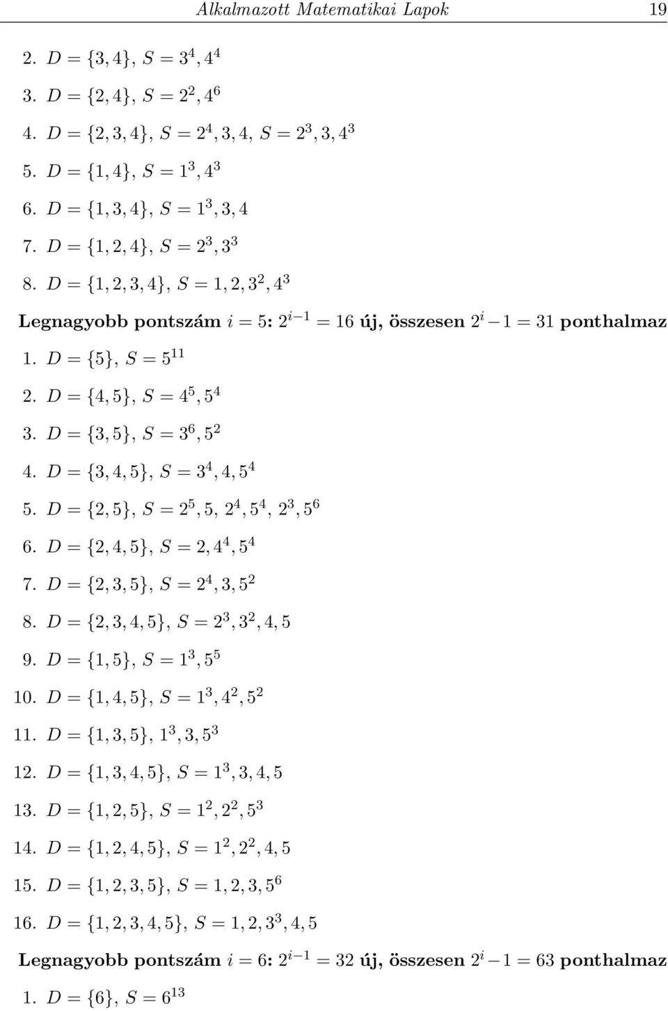 D = {3, 5}, S = 3 6, 5 2 4. D = {3, 4, 5}, S = 3 4, 4, 5 4 5. D = {2, 5}, S = 2 5, 5, 2 4, 5 4, 2 3, 5 6 6. D = {2, 4, 5}, S = 2, 4 4, 5 4 7. D = {2, 3, 5}, S = 2 4, 3, 5 2 8.