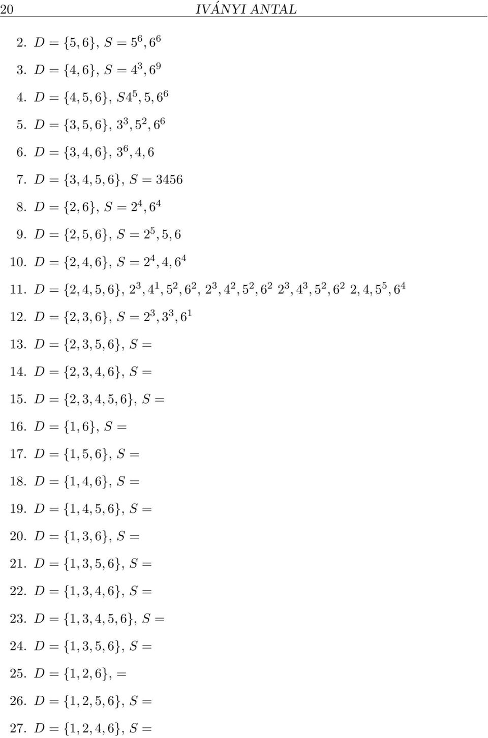 D = {2, 3, 6}, S = 2 3, 3 3, 6 1 13. D = {2, 3, 5, 6}, S = 14. D = {2, 3, 4, 6}, S = 15. D = {2, 3, 4, 5, 6}, S = 16. D = {1, 6}, S = 17. D = {1, 5, 6}, S = 18. D = {1, 4, 6}, S = 19.