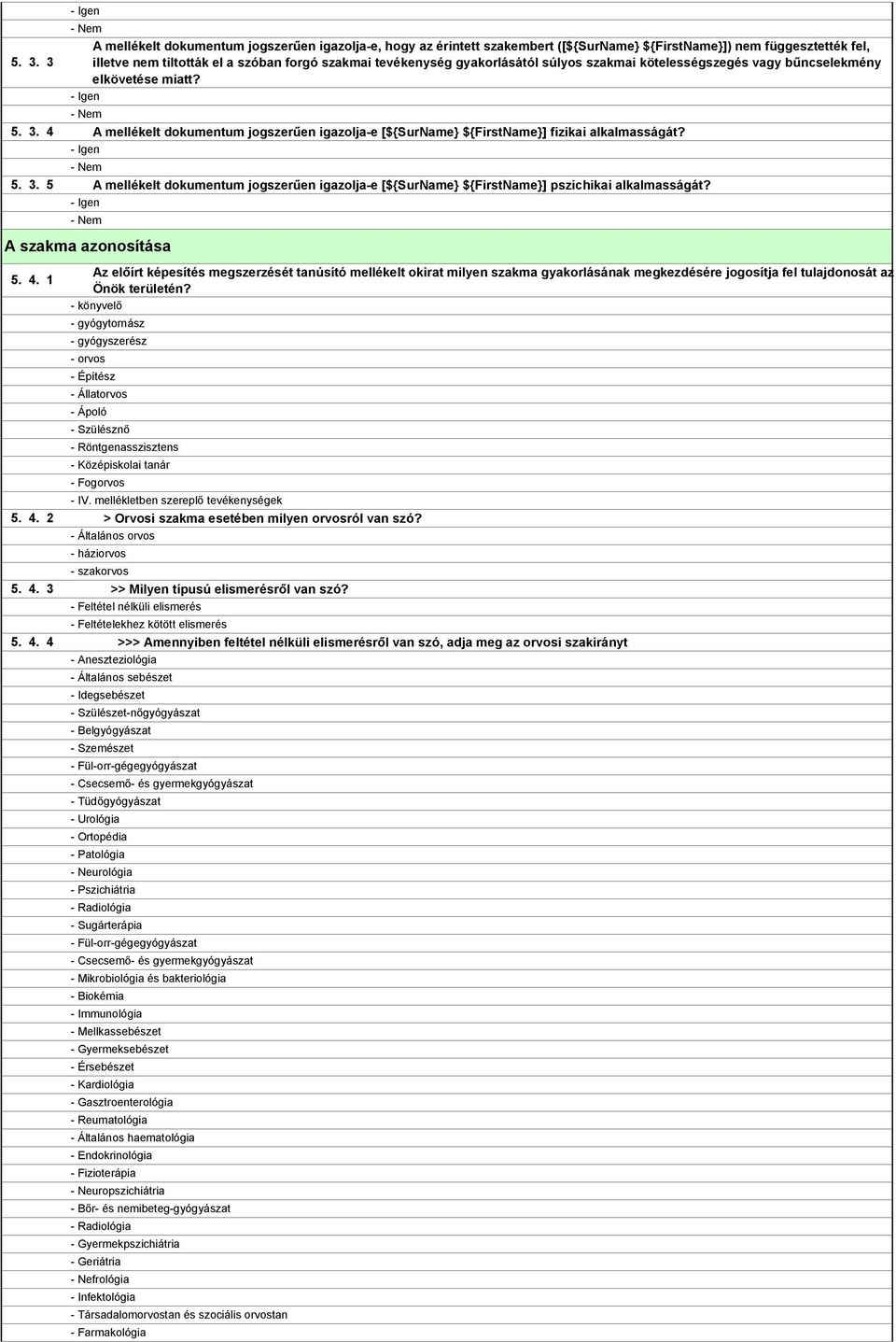 A mellékelt dokumentum jogszerűen igazolja-e [${SurName} ${FirstName}] pszichikai alkalmasságát?