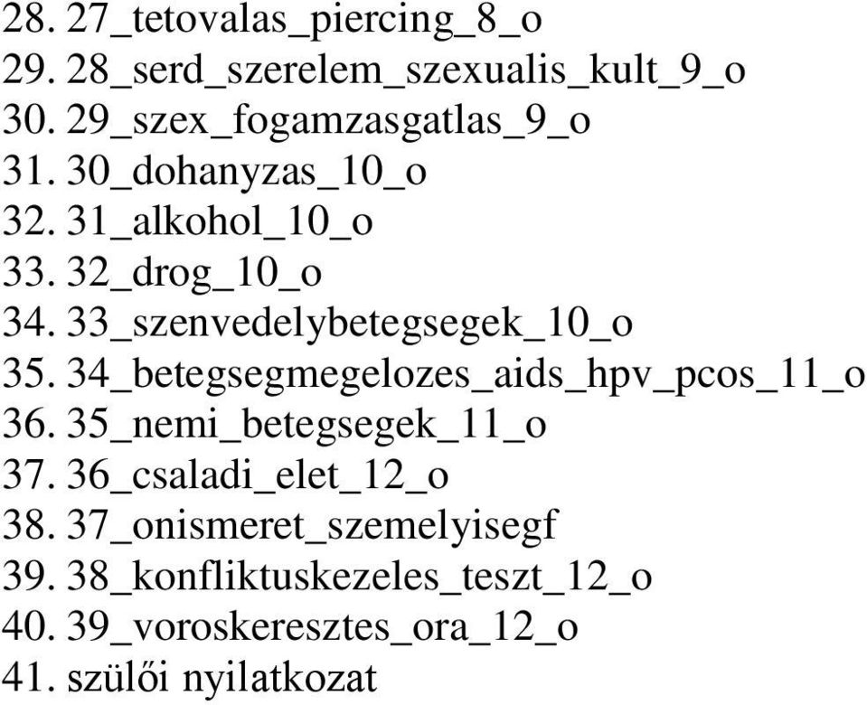 33_szenvedelybetegsegek_10_o 35. 34_betegsegmegelozes_aids_hpv_pcos_11_o 36. 35_i_betegsegek_11_o 37.