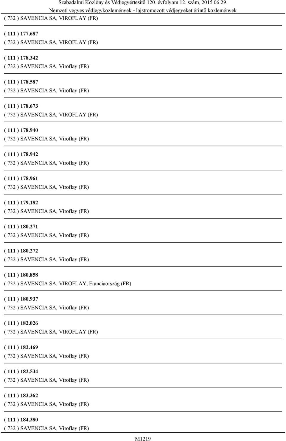 272 ( 111 ) 180.858 ( 732 ) SAVENCIA SA, VIROFLAY, Franciaország (FR) ( 111 ) 180.