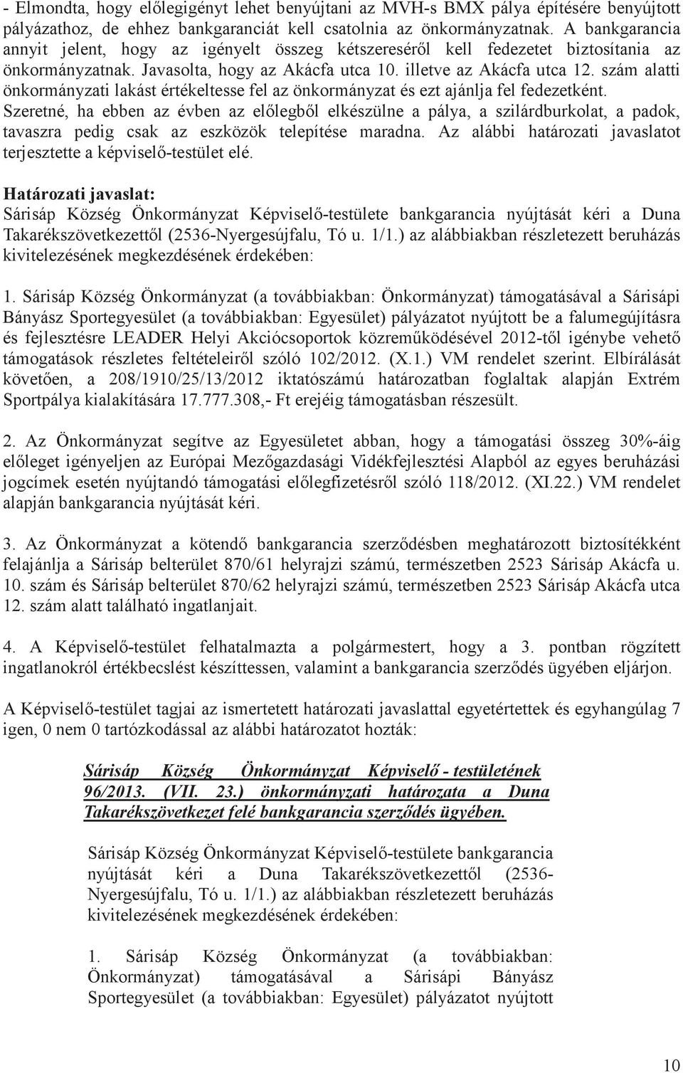 szám alatti önkormányzati lakást értékeltesse fel az önkormányzat és ezt ajánlja fel fedezetként.