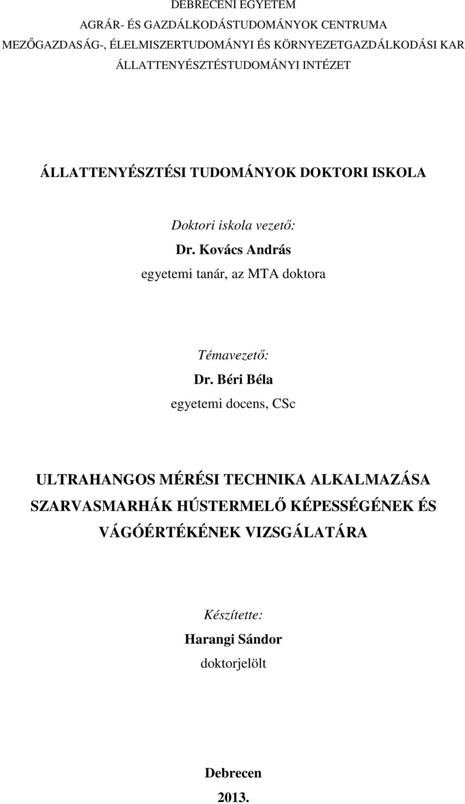 Kovács András egyetemi tanár, az MTA doktora Témavezető: Dr.