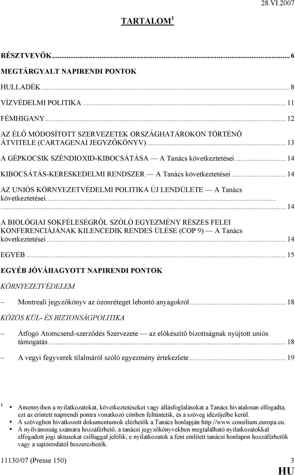 .. 14 AZ UNIÓS KÖRNYEZETVÉDELMI POLITIKA ÚJ LENDÜLETE A Tanács következtetései.