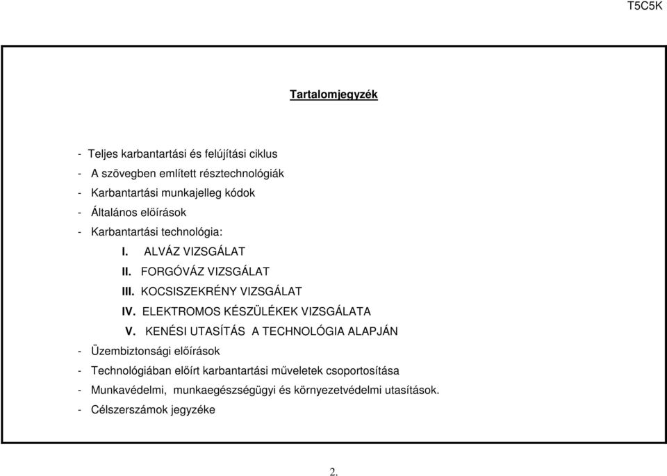 KOCSISZKRÉNY VIZSGÁLA IV. LKROMOS KÉSZÜLÉKK VIZSGÁLAA V.