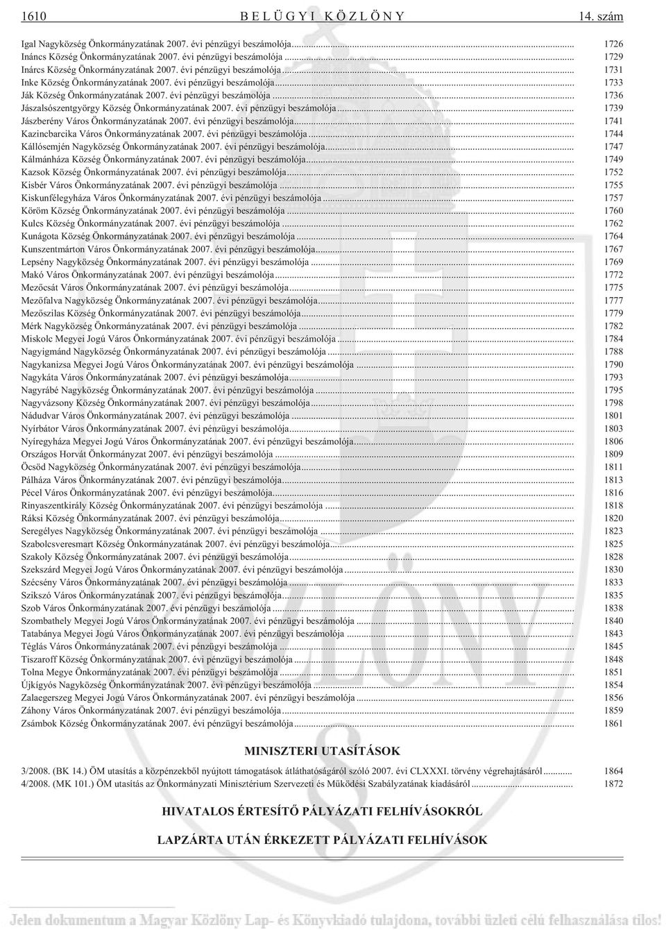 évi pénzügyi ja... 1744 Kállósemjén Nagyközség Önkormányzatának. évi pénzügyi ja... 1747 Kálmánháza Község Önkormányzatának. évi pénzügyi ja... 1749 Kazsok Község Önkormányzatának. évi pénzügyi ja... 1752 Kisbér Város Önkormányzatának.