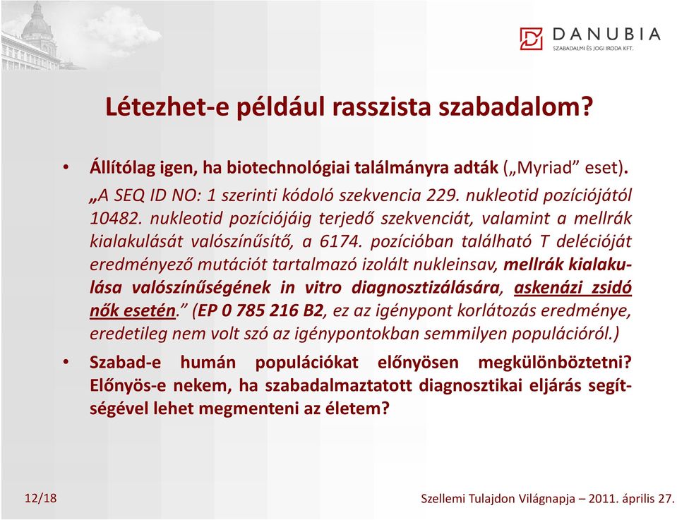 pozícióban található T delécióját eredményező ő mutációt tartalmazót óizolált nukleinsav, mellrák kialaku k lása valószínűségének in vitro diagnosztizálására, askenázi zsidó nőkesetén.