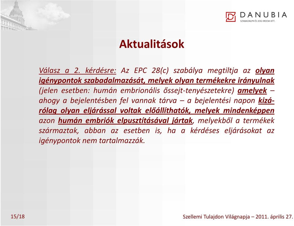 esetben: humán embrionális őssejt tenyészetekre) amelyek ahogy a bejelentésben fel vannak tárva a bejelentési napon kizá