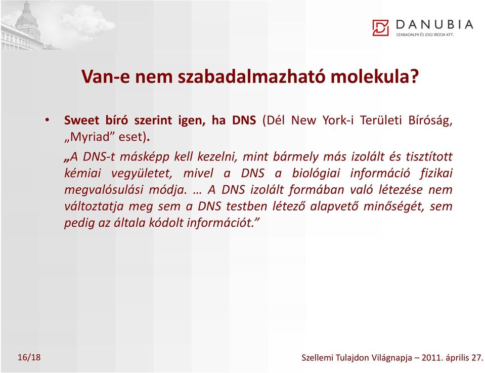 A DNS t másképp kell kezelni, mint bármely más izolált és tisztított kémiai vegyületet, mivel a DNS a