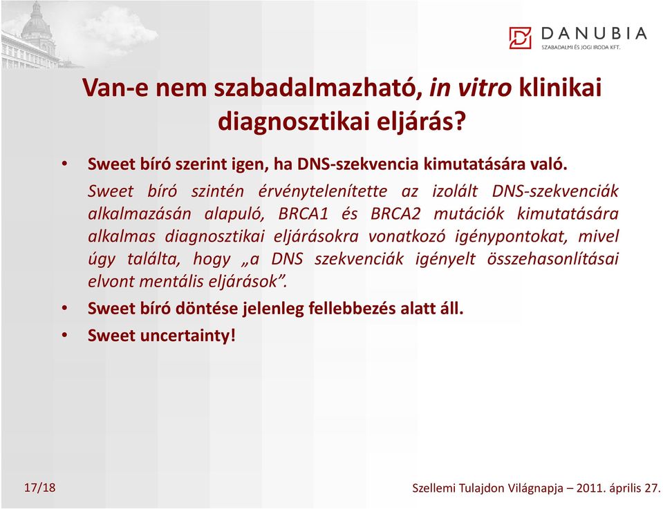 Sweet bíró szintén érvénytelenítette az izolált DNS szekvenciák alkalmazásán alapuló, BRCA1 és BRCA2 mutációk